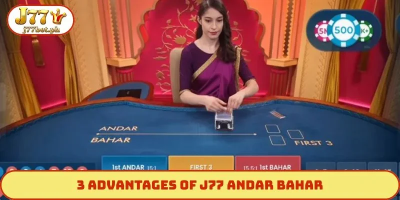 3 advantages of J77 Andar Bahar
