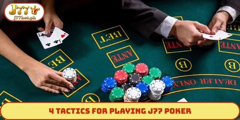 4 tactics for playing J77 Poker