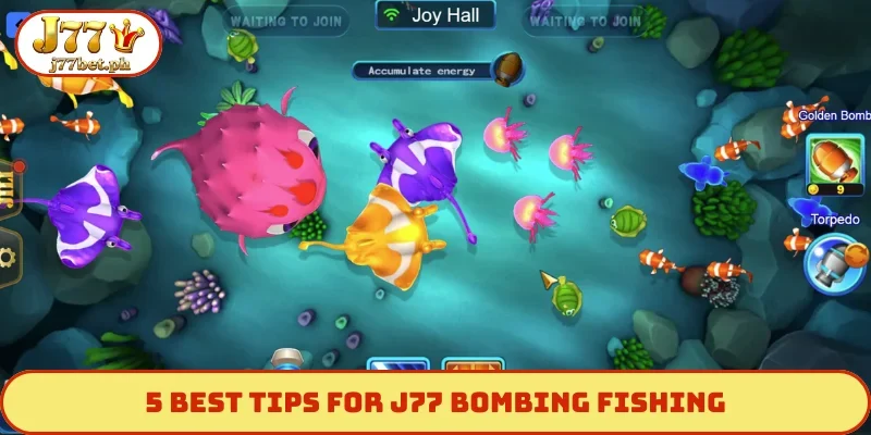 5 best tips for J77 Bombing Fishing