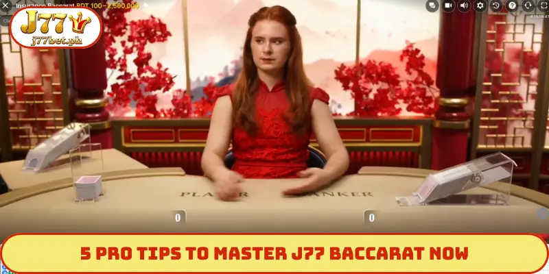 5 pro tips to master J77 Baccarat now