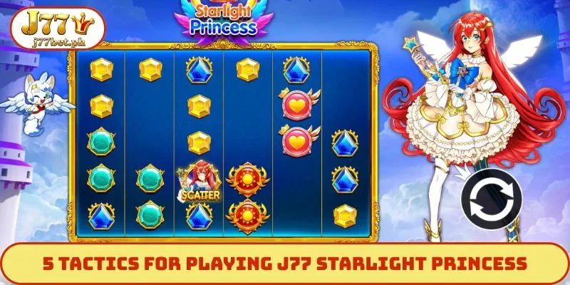 5 tactics for playing J77 Starlight Princess