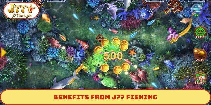 Benefits from J77 Fishing