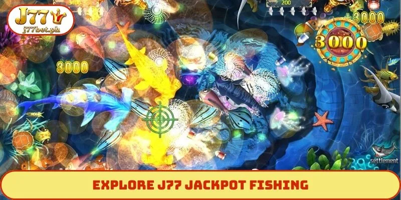 Explore J77 Jackpot Fishing