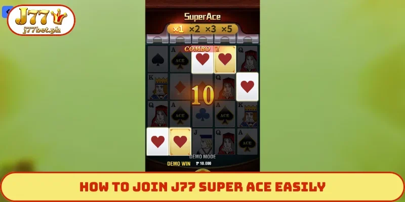 How to join J77 Super Ace easily