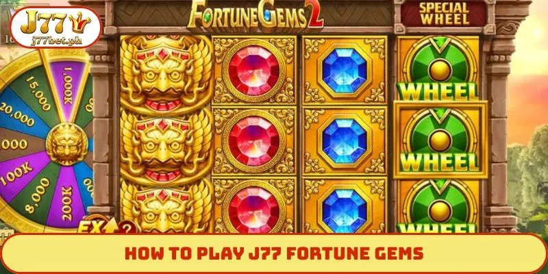 how to play J77 Fortune Gems