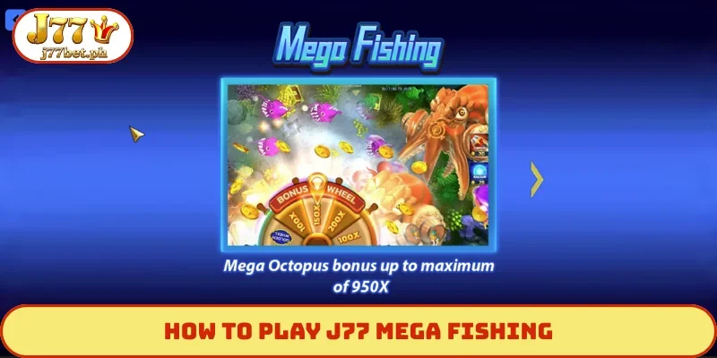 how to play J77 Mega Fishing