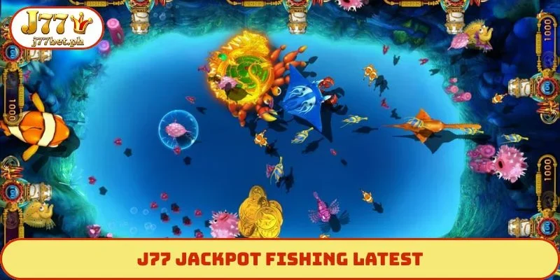 J77 Jackpot Fishing latest