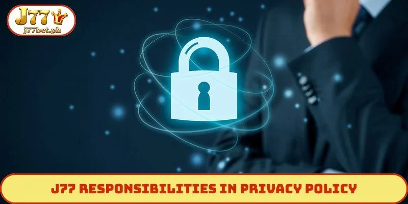 J77 responsibilities in privacy policy