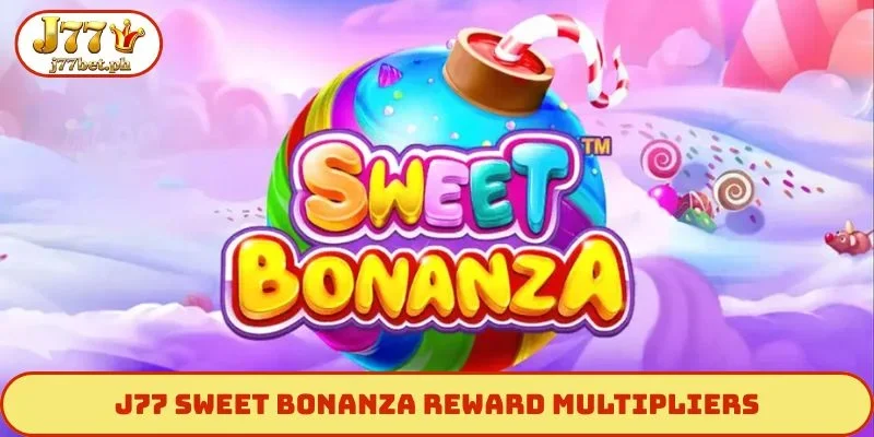 J77 Sweet Bonanza reward multipliers