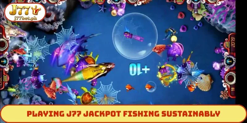 Playing J77 Jackpot Fishing sustainably