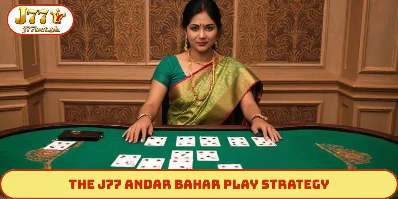 The J77 Andar Bahar play strategy